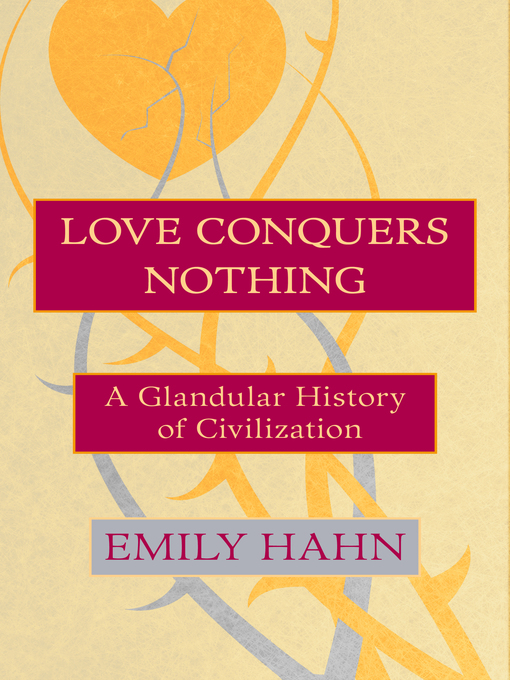 Title details for Love Conquers Nothing by Emily Hahn - Available